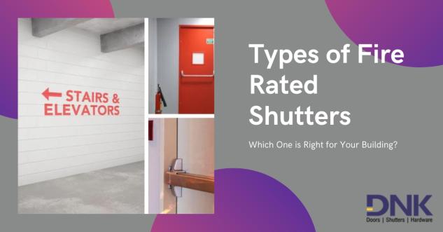 Types of Fire Rated Shutters: Which One is Right for Your Building?